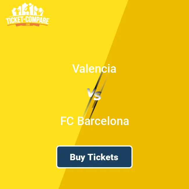 Valencia vs FC Barcelona Tickets | 2025/26 | Ticket-Compare.com