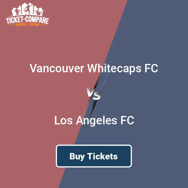 Vancouver Whitecaps FC vs Los Angeles FC Tickets | 2025/26 | Ticket